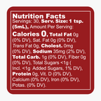 Roja Brava Hot Sauce Nutrition Facts: 30 servings per bottle; serving size 1 teaspoon. Each serving has 0 calories, 0 grams fat, 35 milligrams sodium, 1 gram carbohydrate, less than 1 gram total and added sugars, and 0 grams protein.
